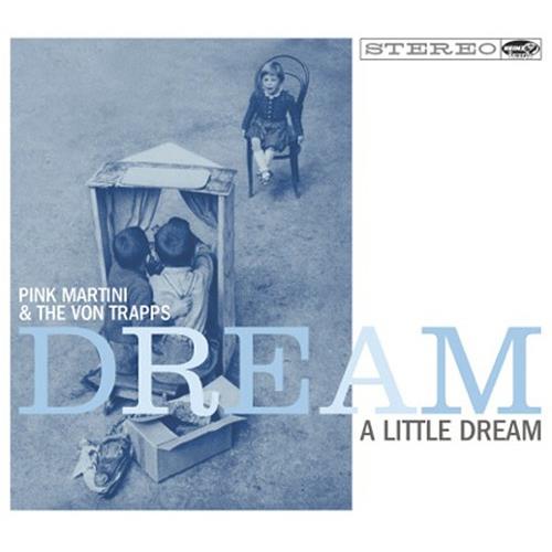 Pink Martini & The Von Trapps Dream a Little Dream (LP)